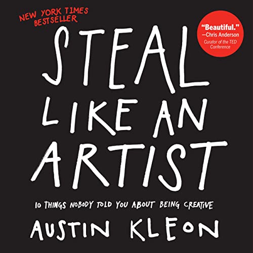 Cover of STEAL LIKE AN ARTIST by Auatin Kleon