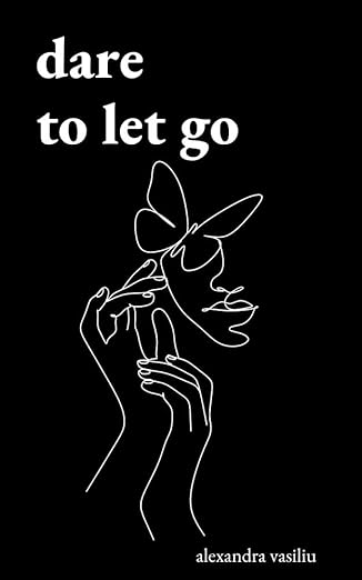 Cover of Dare To Let Go By Alexandra Vasiliu