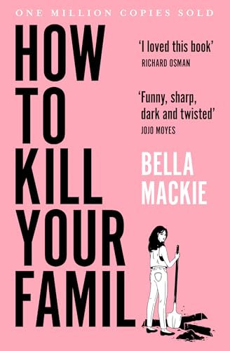 How to Kill Your Family by Bella Mackie | International Bestselling Dark Comedy Thriller | Paperback