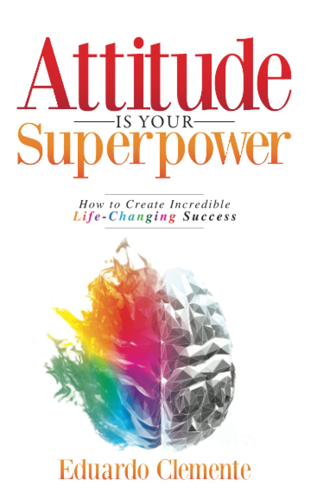 Cover of ATTITUDE IS YOUR SUPERPOWER by EDUARDO CLEMENTE