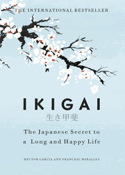 Ikigai : The Japanese secret to a long and happy life By Héctor García and Francesc Miralles (Paperback))