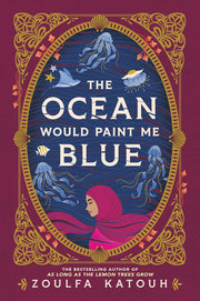 The Ocean Would Paint Me Blue By Zoulfa Katouh (Paperback)