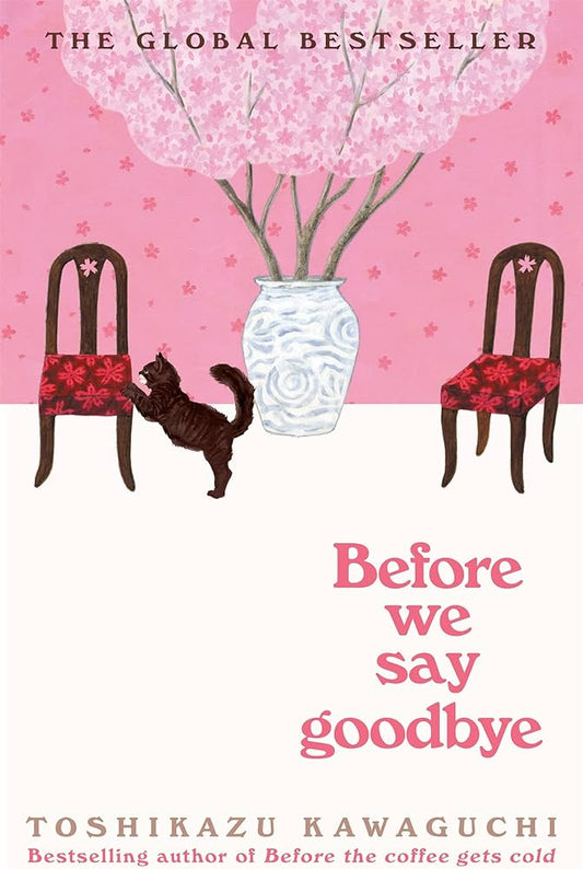 Before We Say Goodbye by Toshikazu Kawaguchi | International Bestselling Japanese Fiction Novel | Paperback