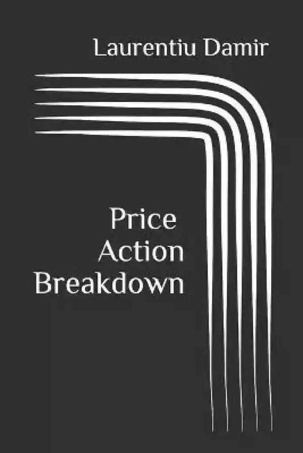 Cover of PRICE ACTION BREAKDOWN By LAURENTIU DAMIR