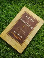 Cover of The Art of Persuasion By Bob Burg ( Hardcover )