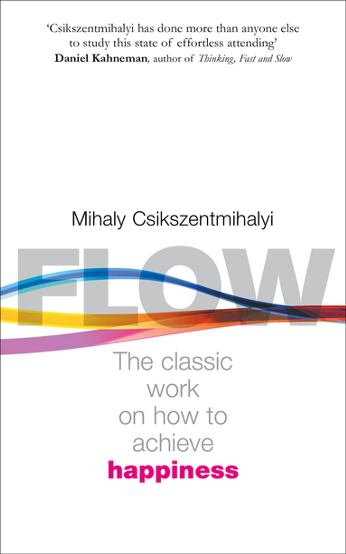 Cover of FLOW: THE CLASSIC WORK ON HOW TO ACHIEVE HAPPINESS By MIHALY CSIKSZENTMIHALYI