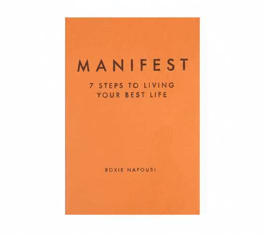 MANIFEST: 7 STEPS TO LIVING YOUR BEST LIFE By ROXIE NAFOUSI (Paperback)