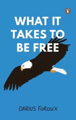 Cover of WHAT IT TAKES TO BE FREE By DARIUS FOROUX